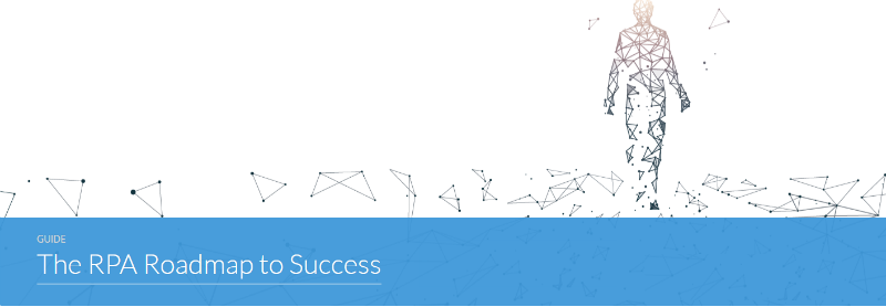 RPA Roadmap to Success RPA Roadmap to Success
